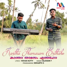 Kantha Thamasam Enthaho