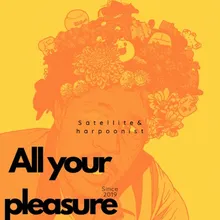 All Your Pleasure