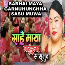 Sarhai Maya Garnuhunchha Sasu Muwa