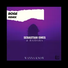 Wanna Know (Boge Remix) [Edit]