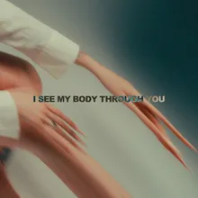 I See My Body Through You