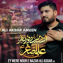 Ey Mere Noor E Nazar Ali Asghar as