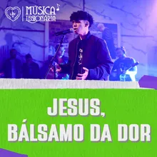 Jesus, Bálsamo da Dor