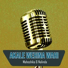Akale Wehina Wahi