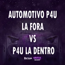 AUTOMOTIVO P4U LA FORA VS P4U LA DENTRO