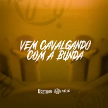 VEM CAVALGANDO COM A BUNDA