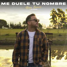 Me Duele Tu Nombre