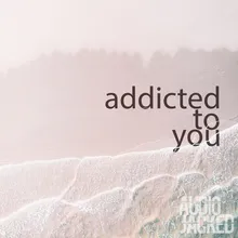 Addicted to You