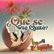 Qué Se Te Quitó?