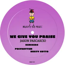 We Give You Praise