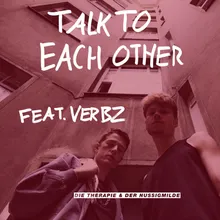 Talk to Each Other (feat. Verbz)