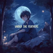 under the feathers