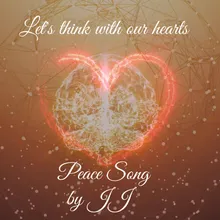 Let's think with our hearts / Peace Song