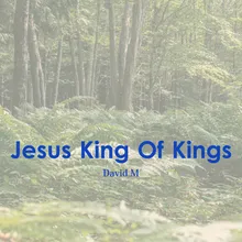 Jesus King Of Kings