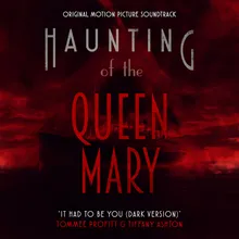 It Had To Be You (Dark Version) [From "Haunting Of The Queen Mary"]
