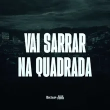 VAI SARRAR NA QUADRADA