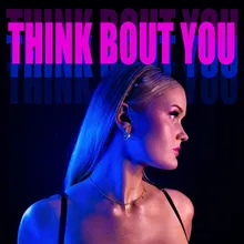 Think Bout You