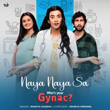 Naya Naya Sa (From "Who's Your Gynac?")