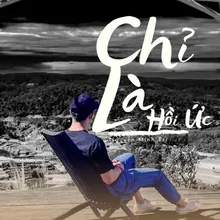 Chỉ Là Hồi Ức