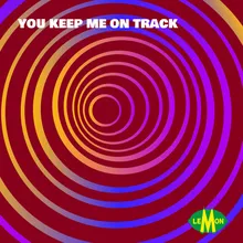 You Keep Me On Track