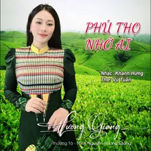 Phú Thọ Nhớ Ai