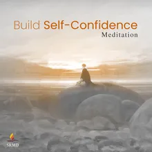 Build Self-Confidence Meditation