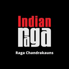 Raga Chandrakauns - Chandrakauns - Drut Teen taal