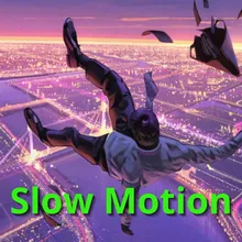 Slow Motion