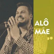 ALÔ MÃE