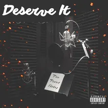 Deserve It