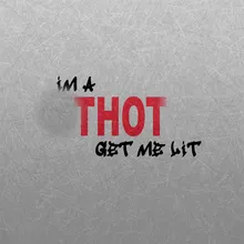 Im a Thot Get Me Lit