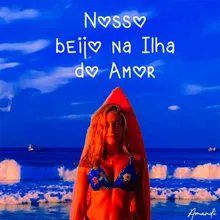 Nosso Beijo Na Ilha do Amor