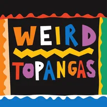 Weird Topangas