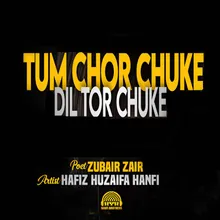 Tum Chor Chuke Dil Tor Chuke