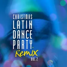 Christmas Latin Dance Party Remix Vol. 2