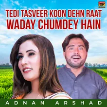 Tedi Tasveer Koon Dehn Raat Waday Chumdey Hain