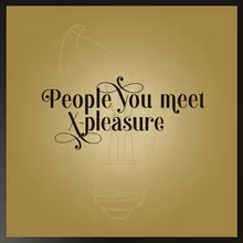 People you meet