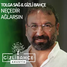 Neçedir Ağlarsın