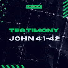 Testimony - John 4:1-42