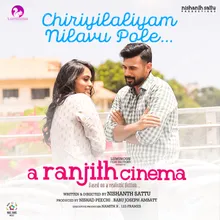 Chiriyilaliyam Nilavu Pole (From "A Ranjith Cinema")