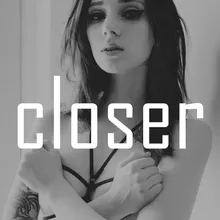 Closer