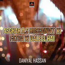 Asghar A.s Hussainiat Ki Fatha ki Daleel Hai