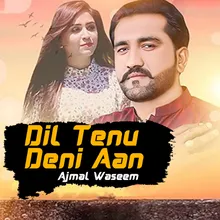 Dil Tenu Deni Aan