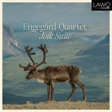 Joik Suite (Arr. for String Quartet by the Engegård Quartet)