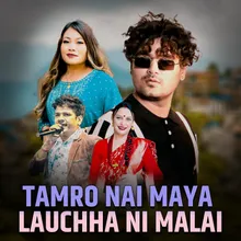 Tamro Nai Maya Lauchha Ni Malai