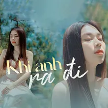 Khi Anh Ra Đi