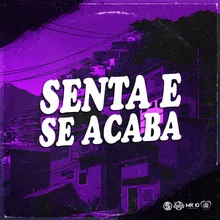 SENTA E SE ACABA