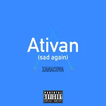 Ativan (sad again)
