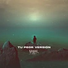 Tu Peor Versión