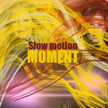 Slow Motion Moment